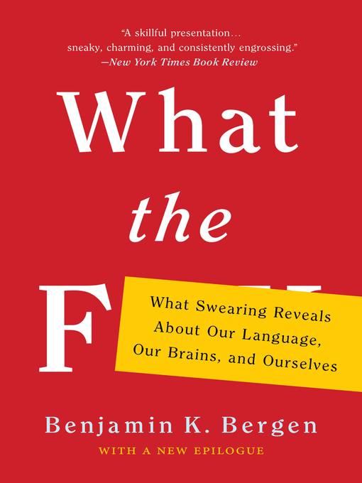 Title details for What the F by Benjamin K. Bergen - Available